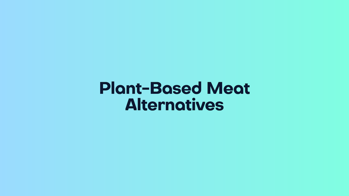 Explained: Plant-Based Meat Alternatives