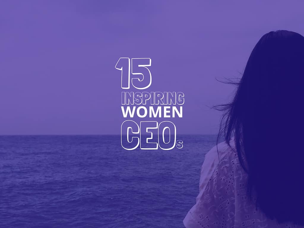 15 Inspiring Women CEOs Impacting The World